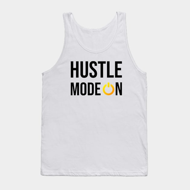 Hustle Mode On Hustler Motivation Entrepreneurship Quote Tank Top by rjstyle7